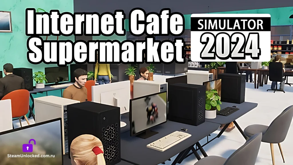 INTERNET CAFE & SUPERMARKET SIMULATOR 2024 Steamunlocked Game