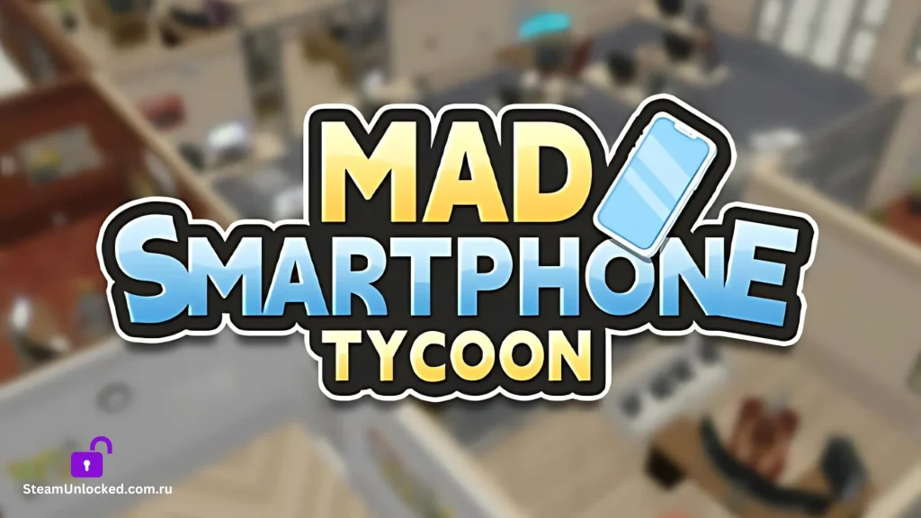 MAD SMARTPHONE TYCOON Steamunlocked Game