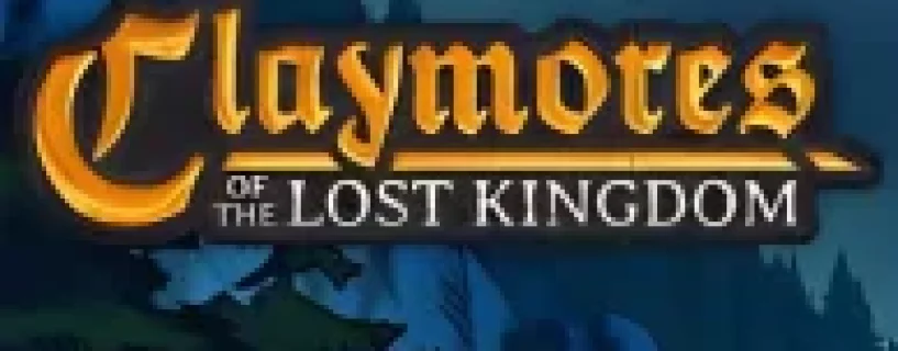 CLAYMORES OF THE LOST KINGDOM Free Download