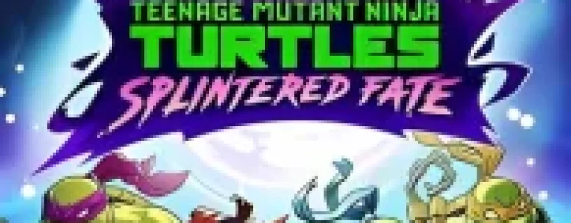 TEENAGE MUTANT NINJA TURTLES: SPLINTERED FATE Free Download