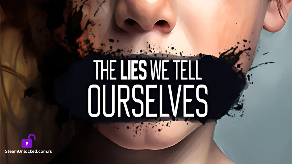 THE LIES WE TELL OURSELVES  Steamunlocked Game