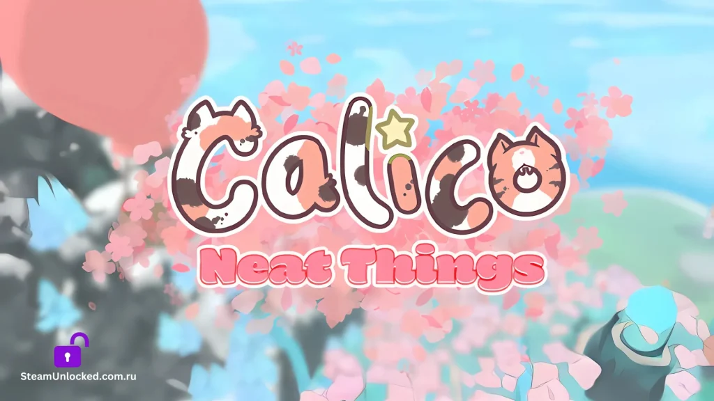 CALICO - NEAT THINGS DLC Steamunlocked Game