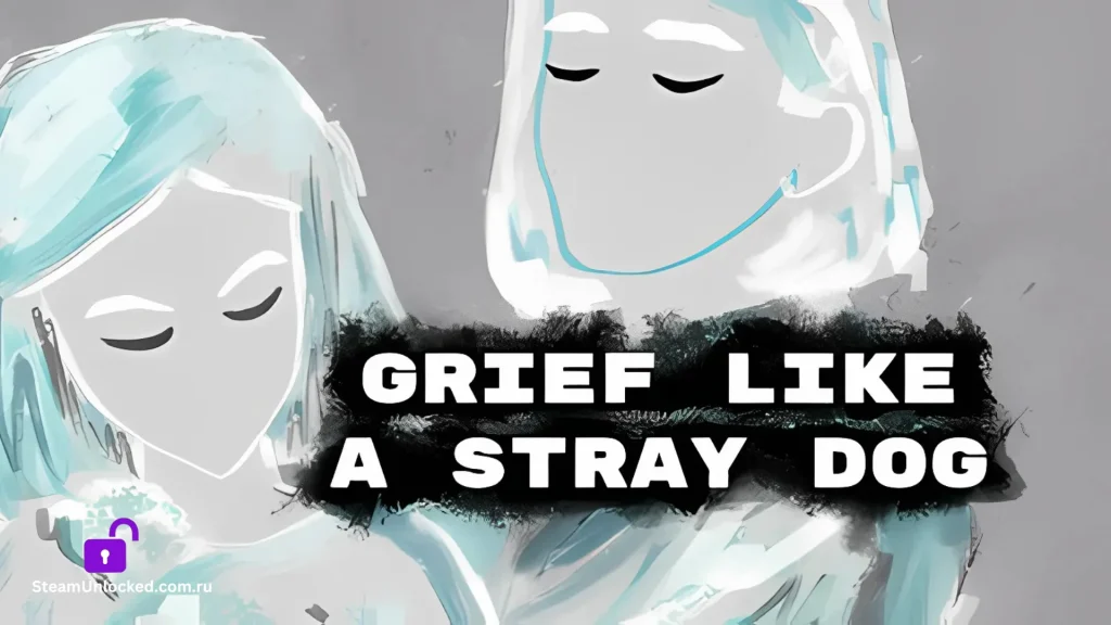 GRIEF LIKE A STRAY DOG Steamunlocked Game