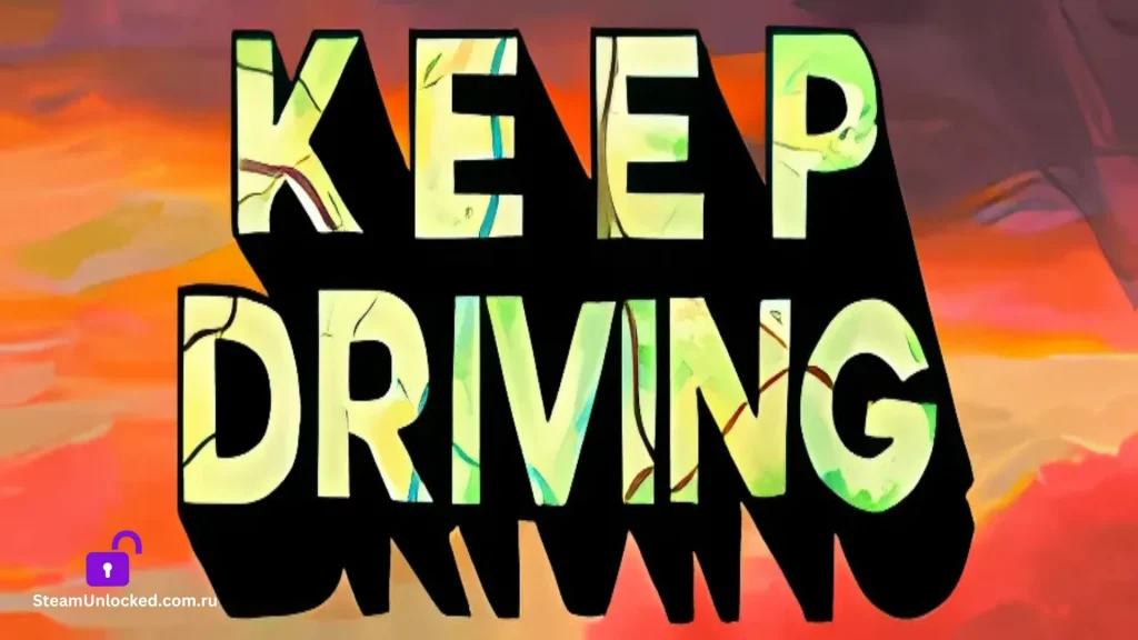 KEEP DRIVING Steamunlocked Game