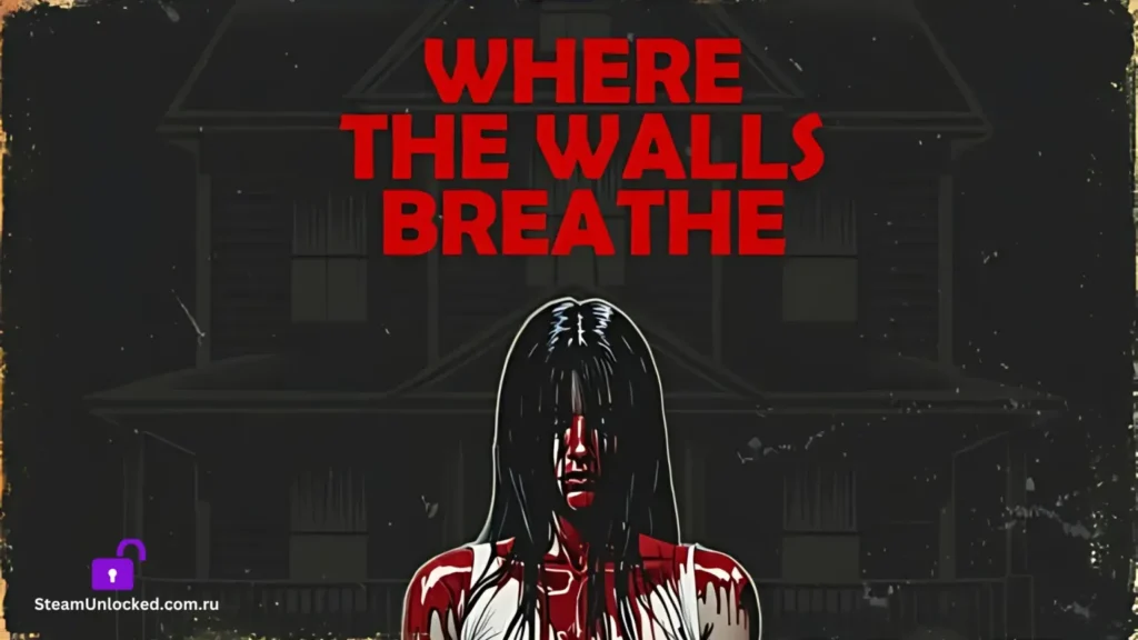 WHERE THE WALLS BREATHE Steamunlocked Game